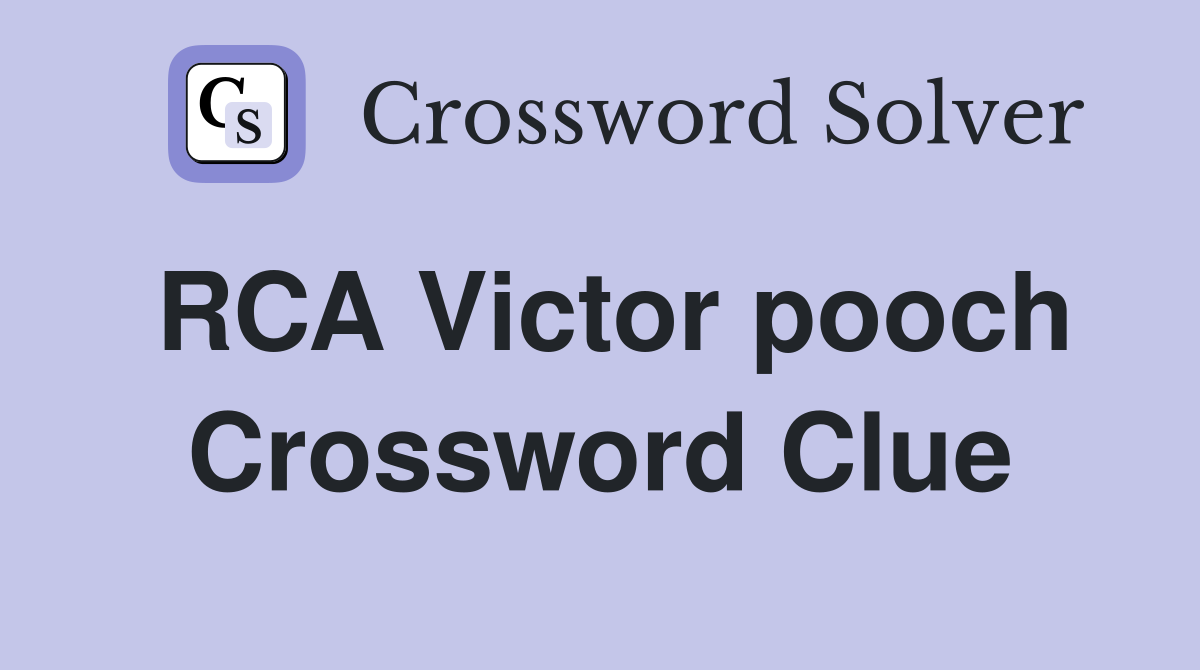 RCA Victor pooch Crossword Clue