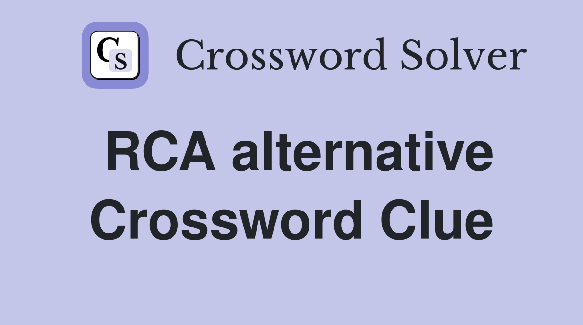 RCA alternative Crossword Clue
