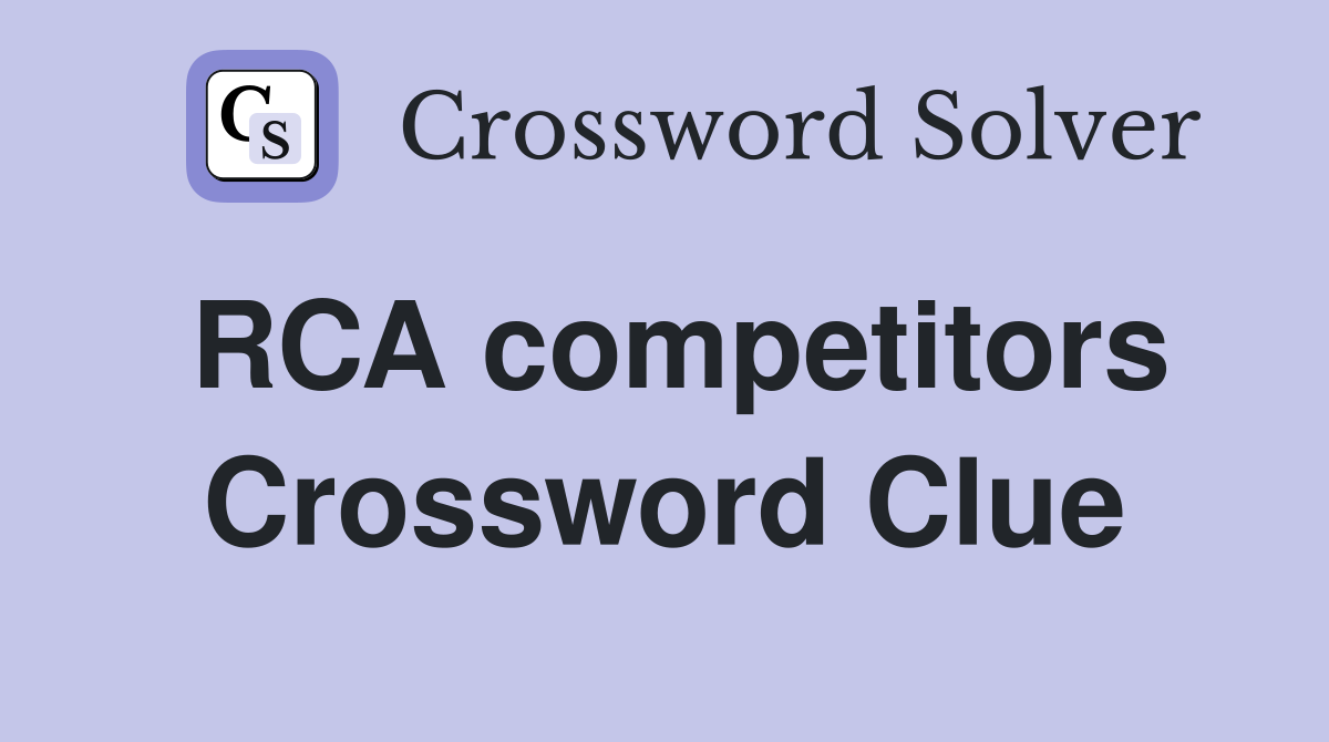 RCA competitors Crossword Clue