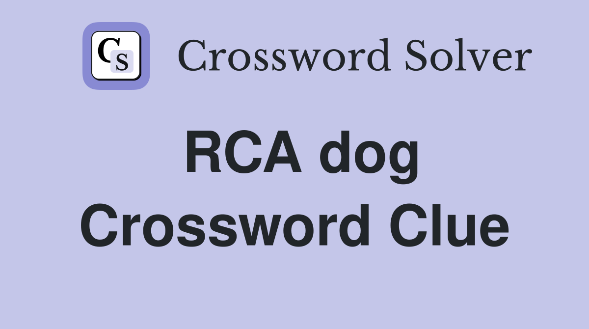 RCA dog Crossword Clue
