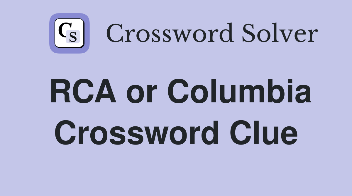 RCA or Columbia Crossword Clue