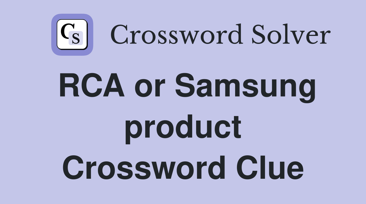 RCA or Samsung product Crossword Clue