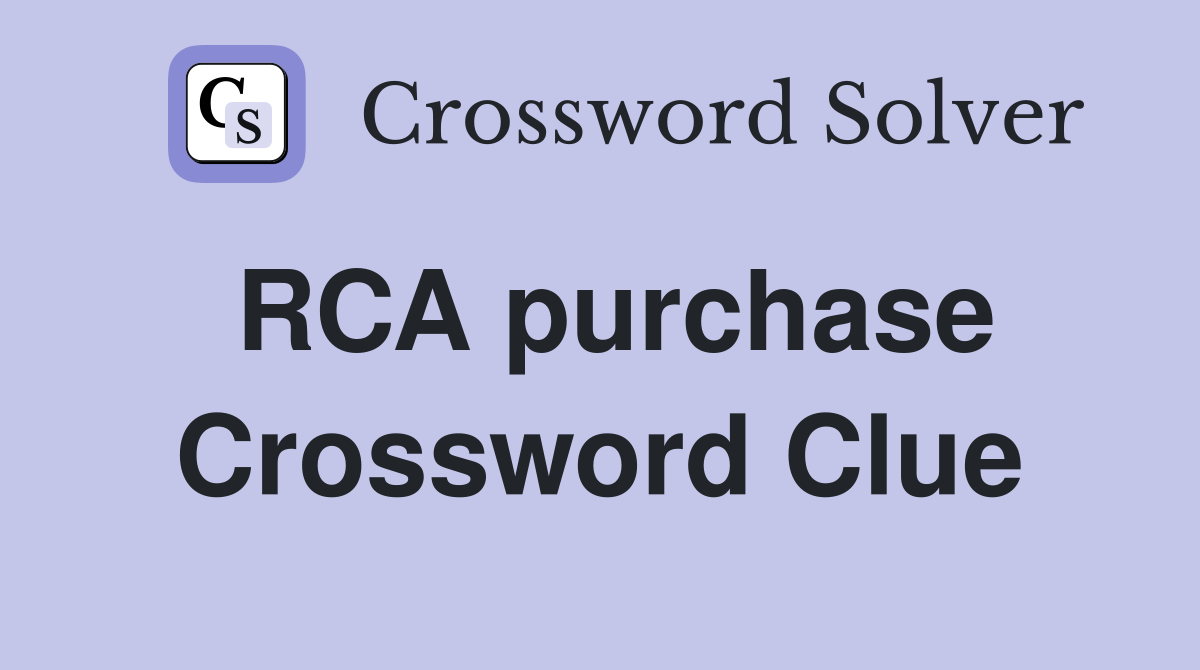 RCA purchase Crossword Clue