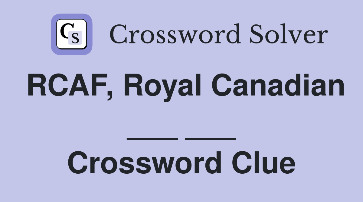 RCAF, Royal Canadian ___ ___ Crossword Clue