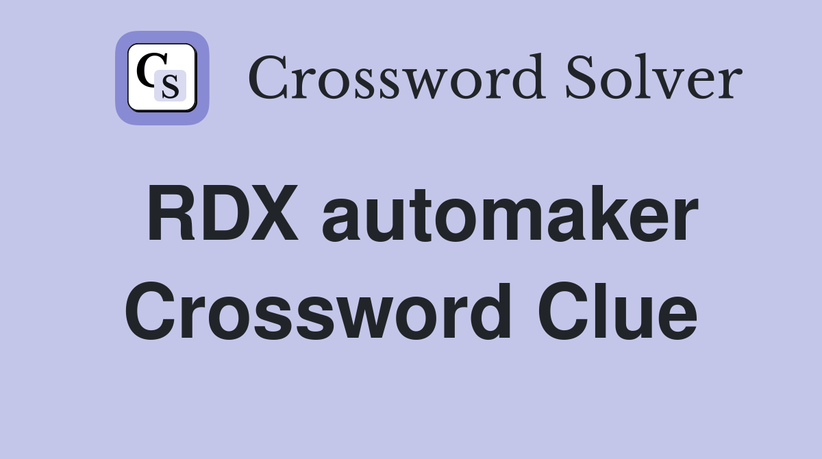 RDX automaker Crossword Clue