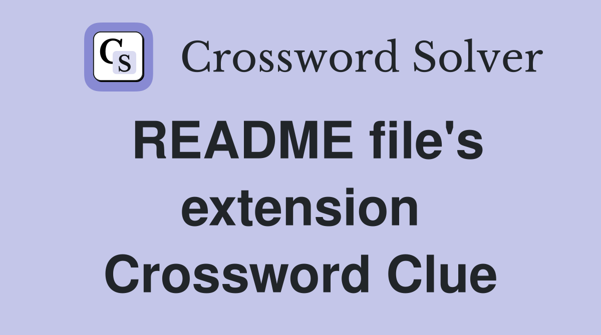 README file's extension Crossword Clue