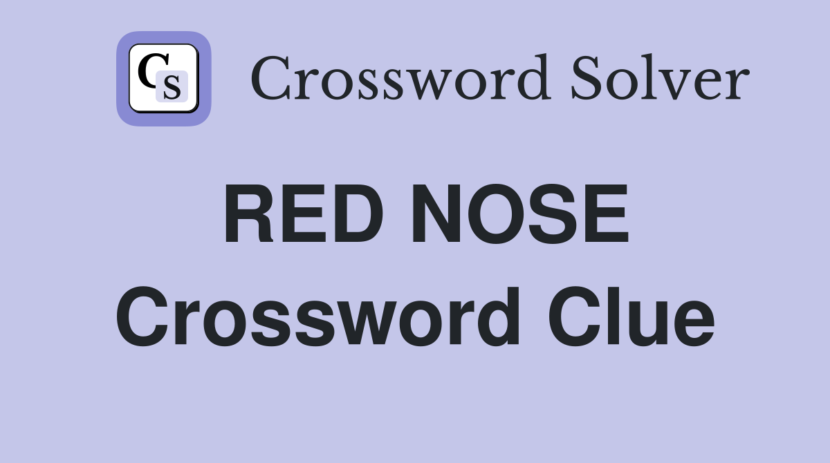 RED NOSE Crossword Clue