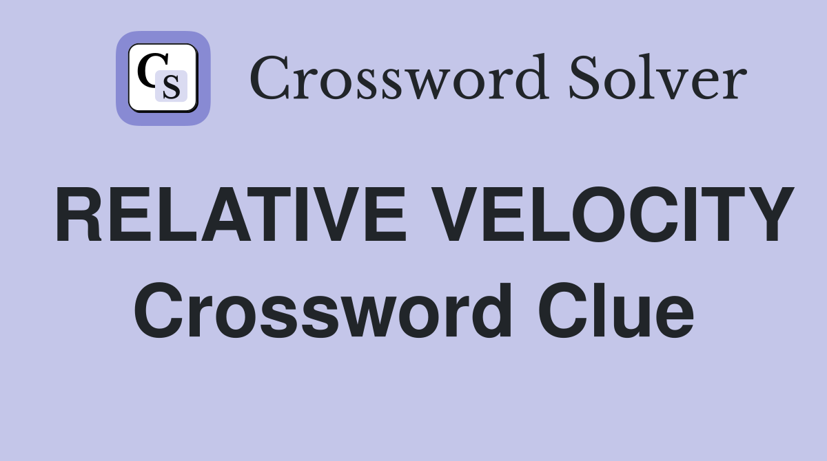 RELATIVE VELOCITY Crossword Clue