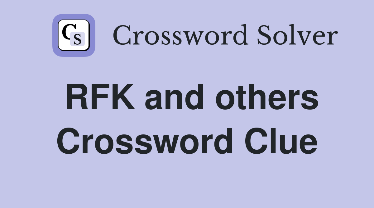 RFK and others Crossword Clue
