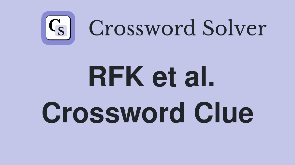 RFK et al. Crossword Clue