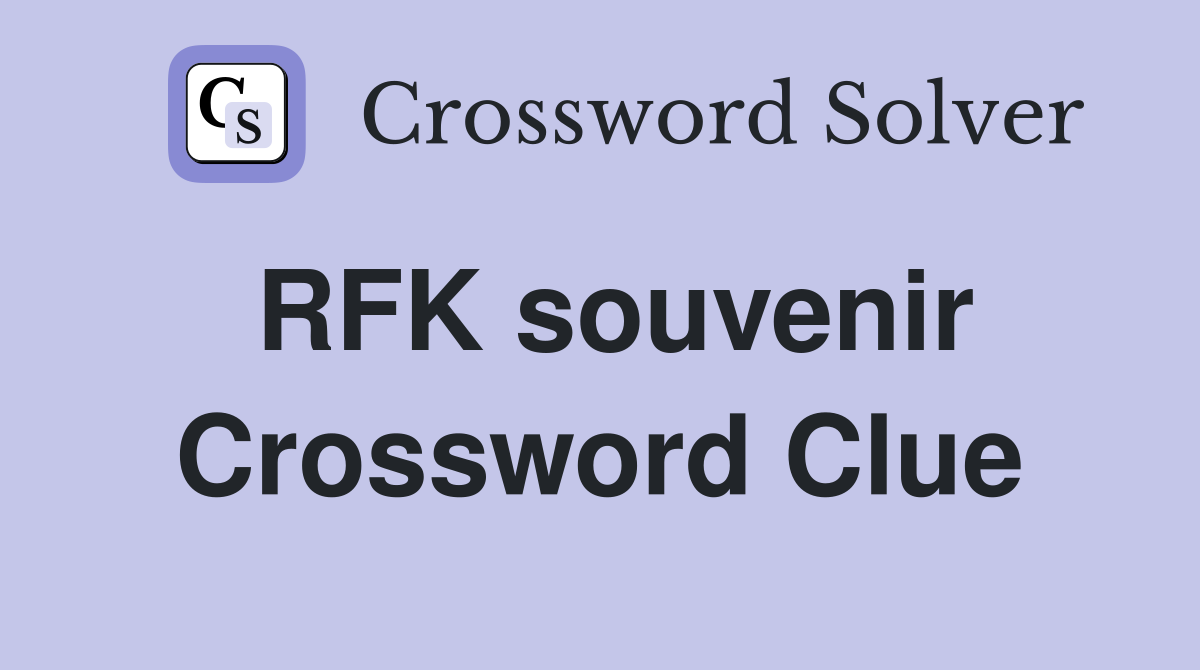 RFK souvenir Crossword Clue