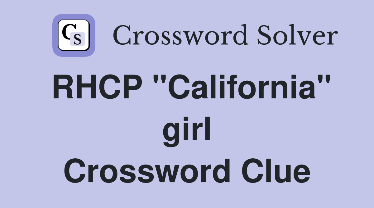 RHCP "California" girl Crossword Clue