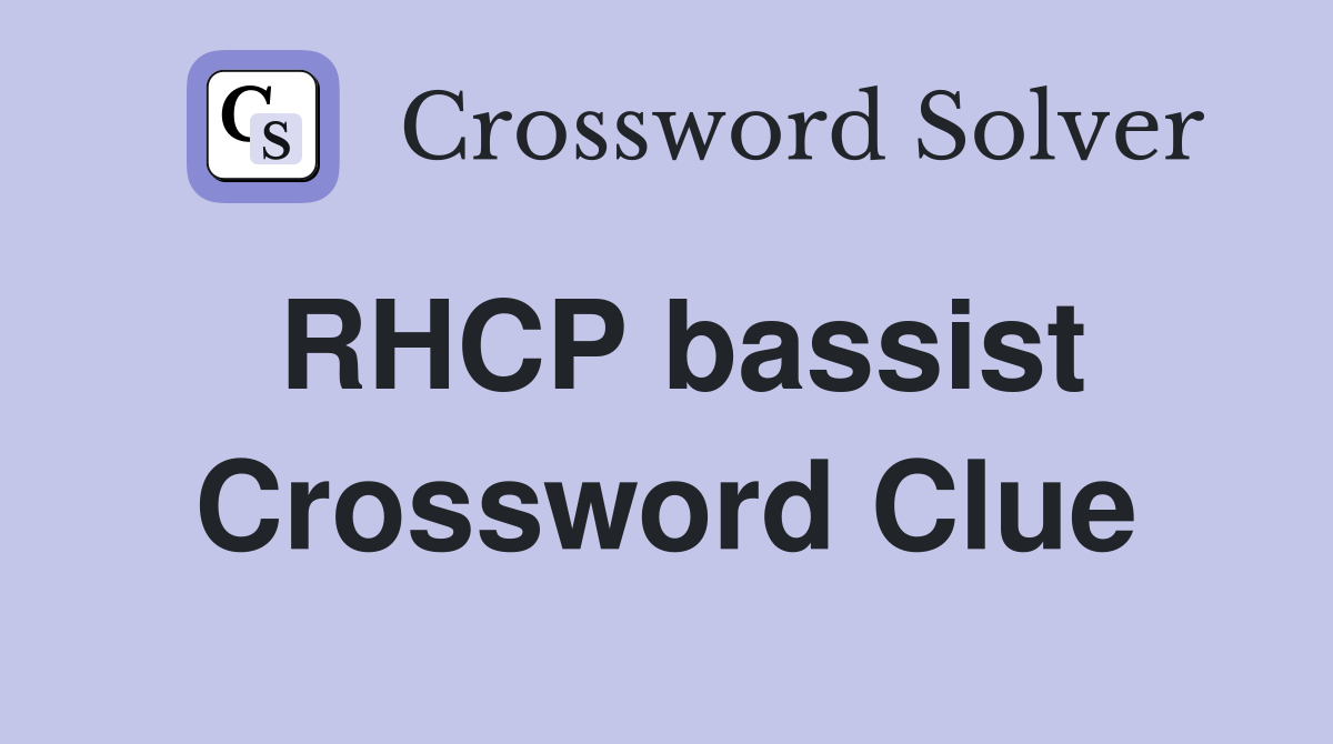 RHCP bassist Crossword Clue