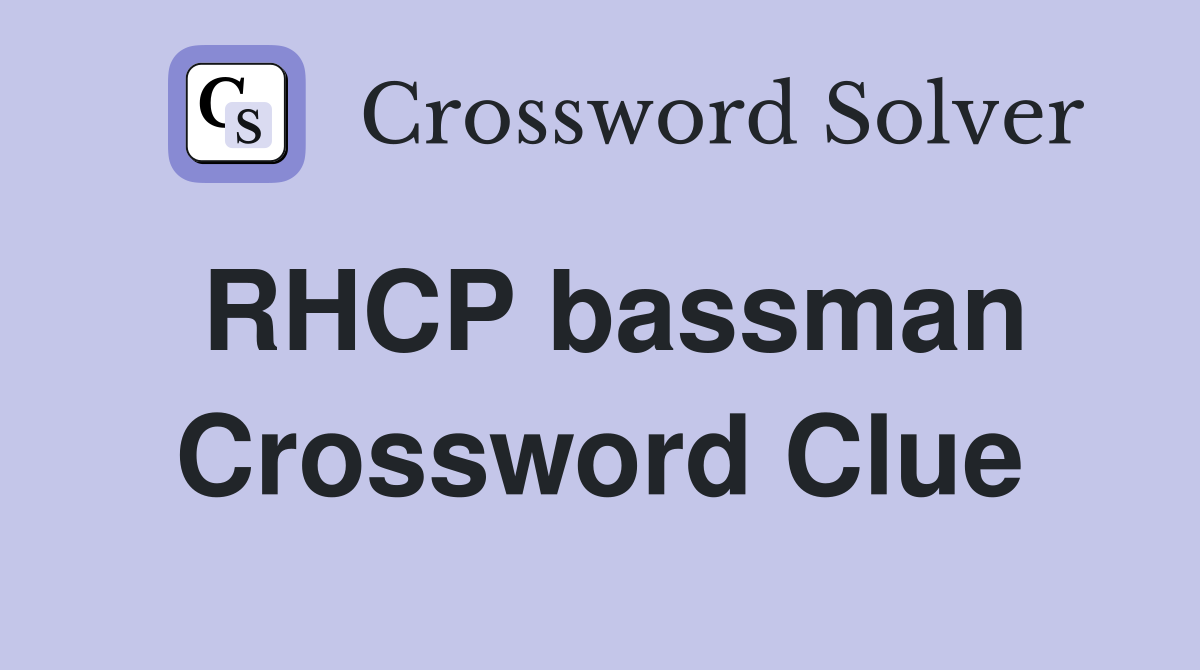 RHCP bassman Crossword Clue
