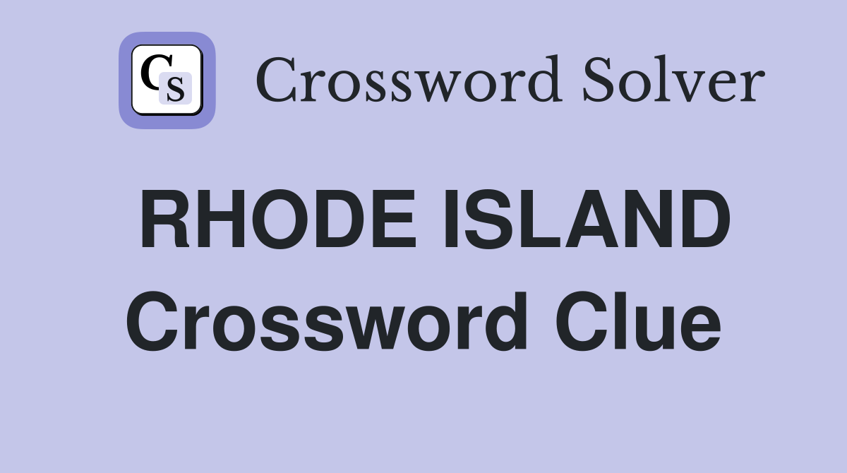RHODE ISLAND Crossword Clue