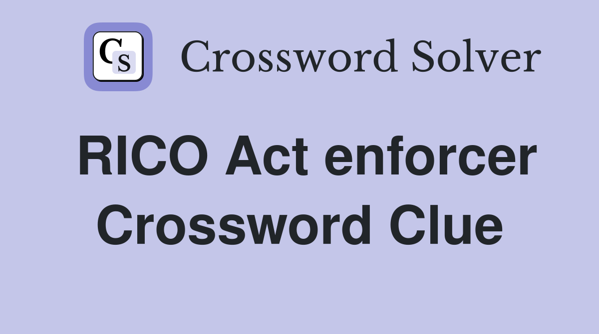 RICO Act enforcer Crossword Clue