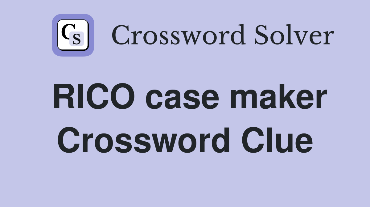 RICO case maker Crossword Clue