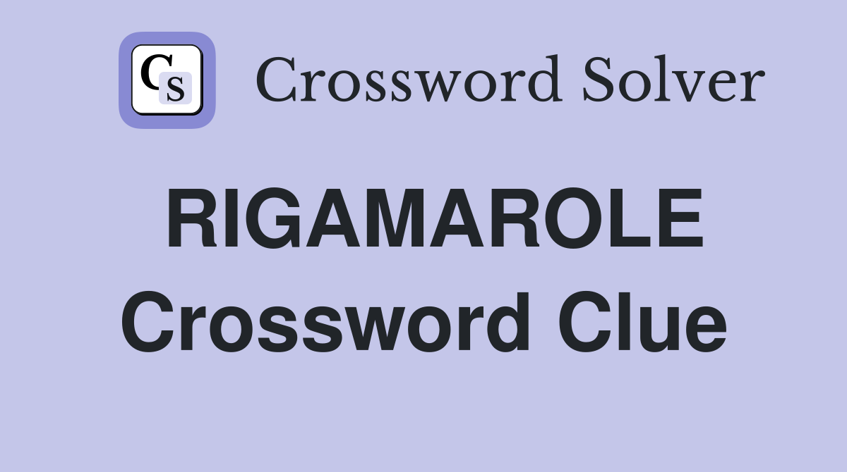 RIGAMAROLE Crossword Clue