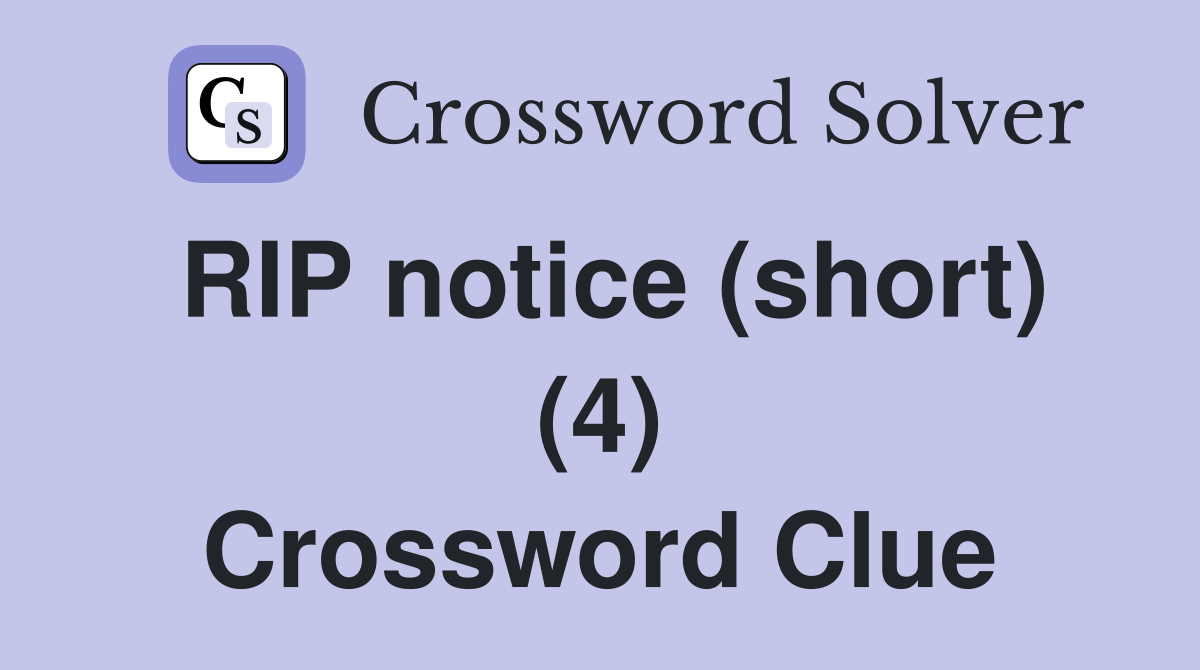 RIP notice (short) (4) Crossword Clue