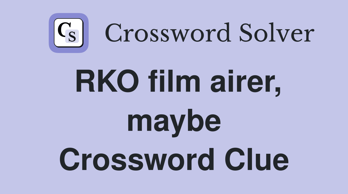 RKO film airer, maybe Crossword Clue