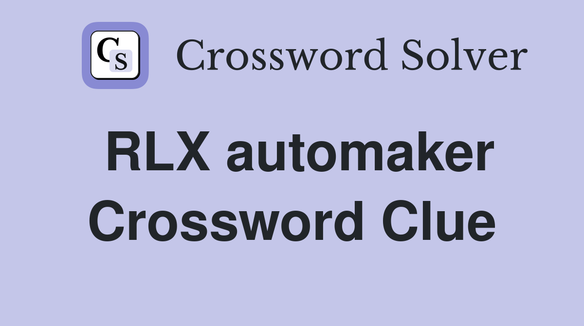 RLX automaker Crossword Clue