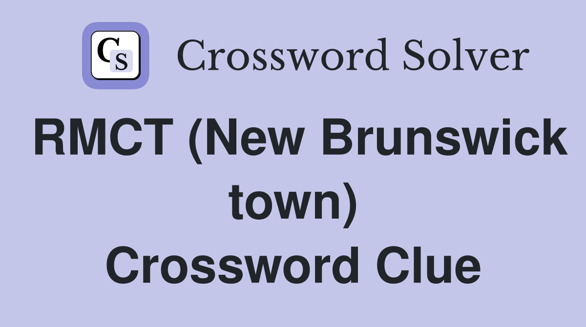 RMCT (New Brunswick town) Crossword Clue
