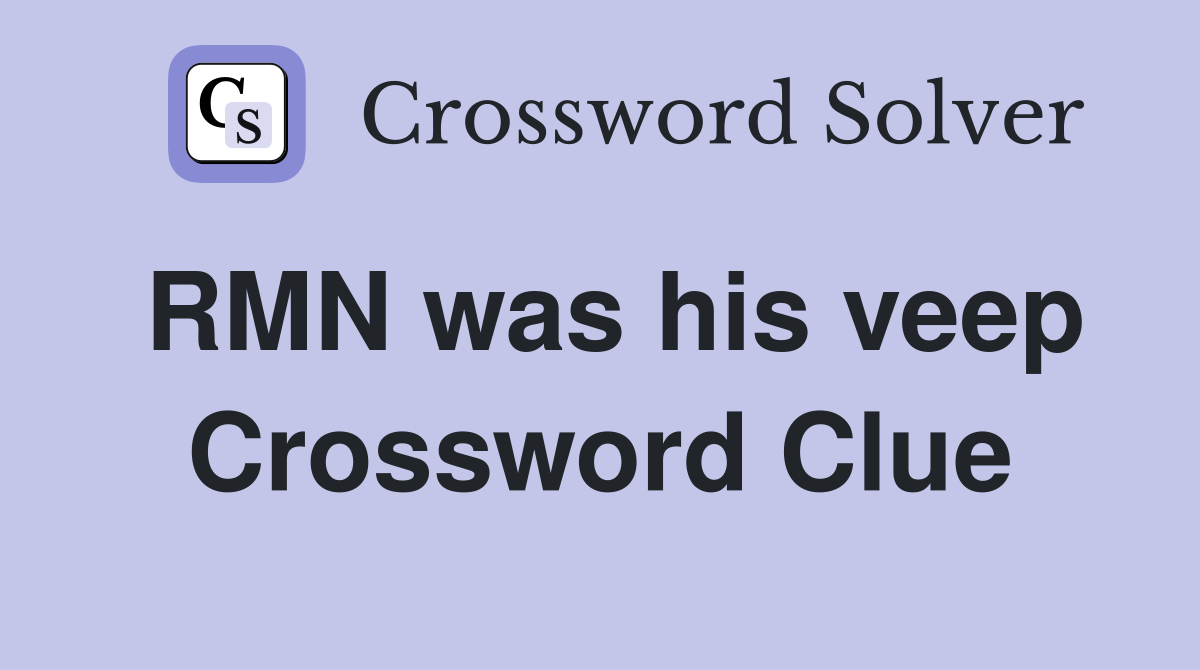 RMN was his veep Crossword Clue