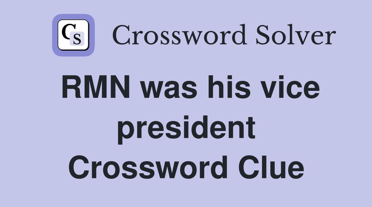 RMN was his vice president Crossword Clue