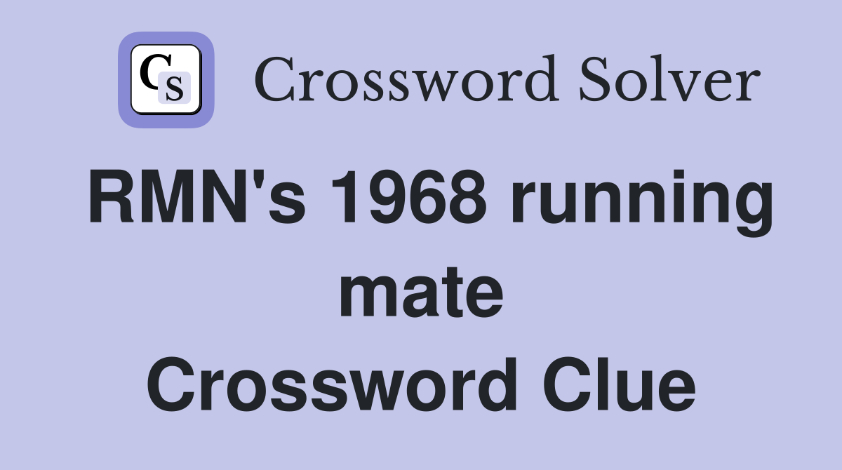 RMN's 1968 running mate Crossword Clue