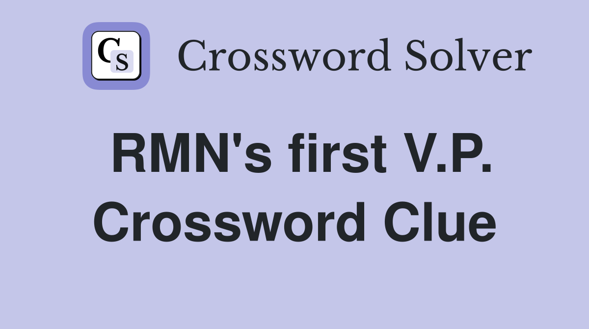 RMN's first V.P. Crossword Clue