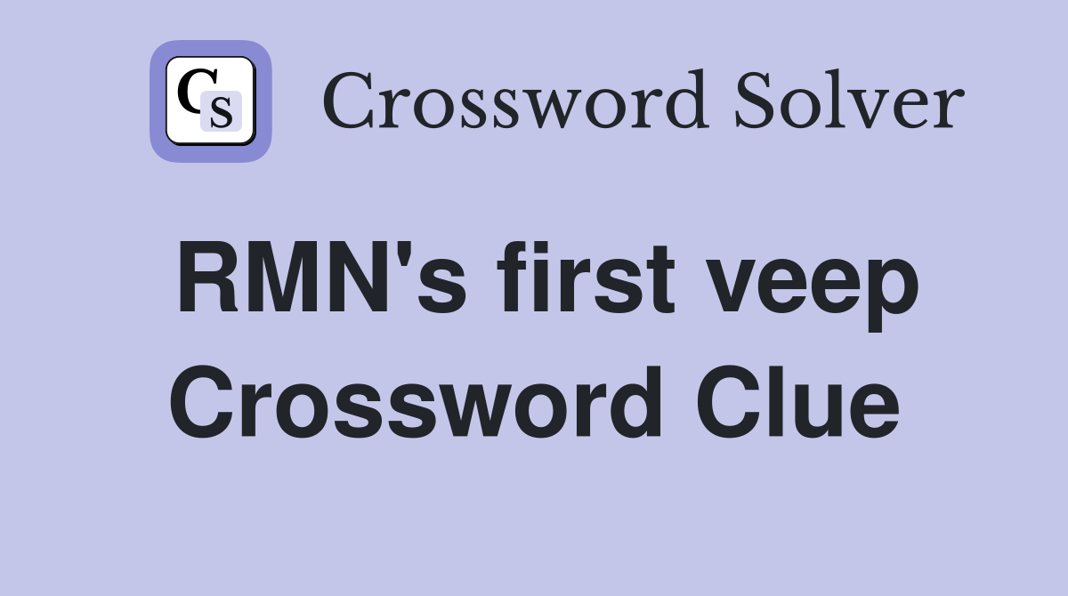 RMN's first veep Crossword Clue