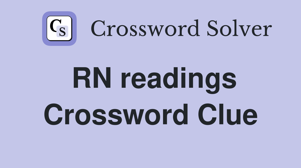RN readings Crossword Clue