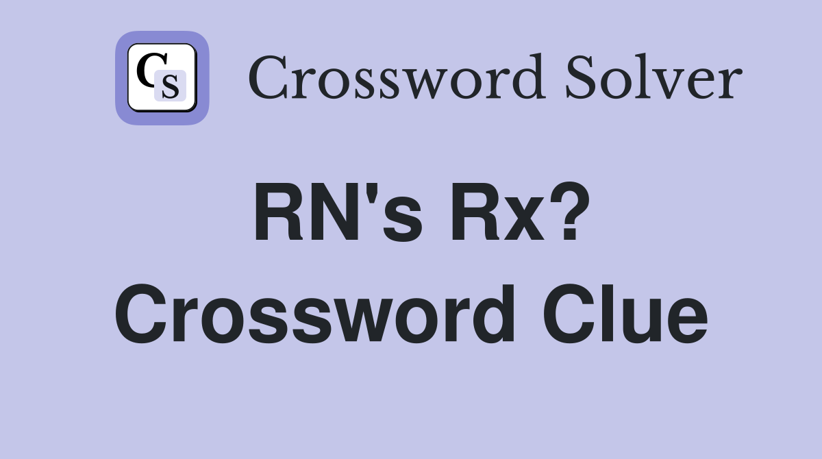 RN's Rx? Crossword Clue