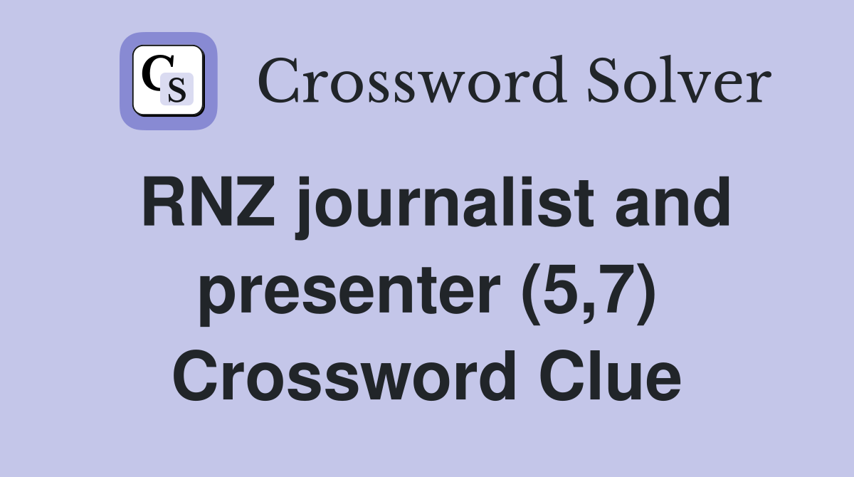 RNZ journalist and presenter (5,7) Crossword Clue