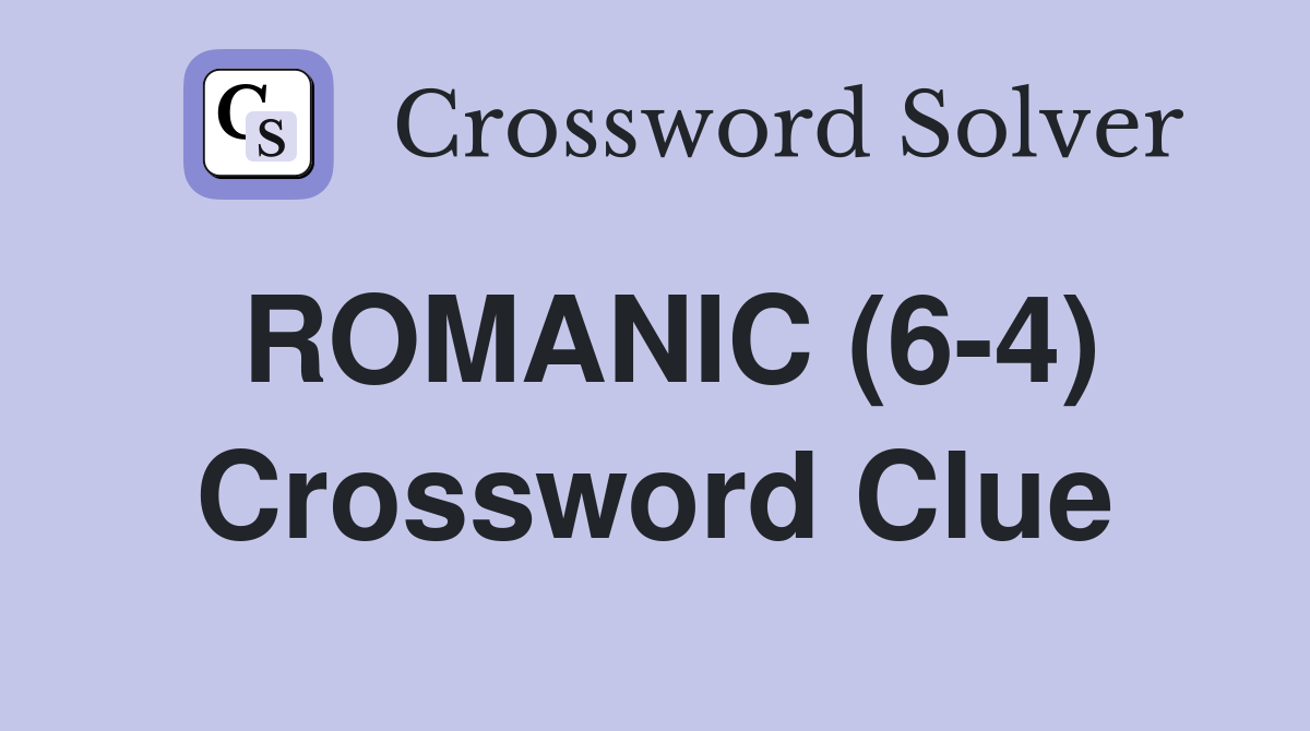 ROMANIC (6-4) Crossword Clue
