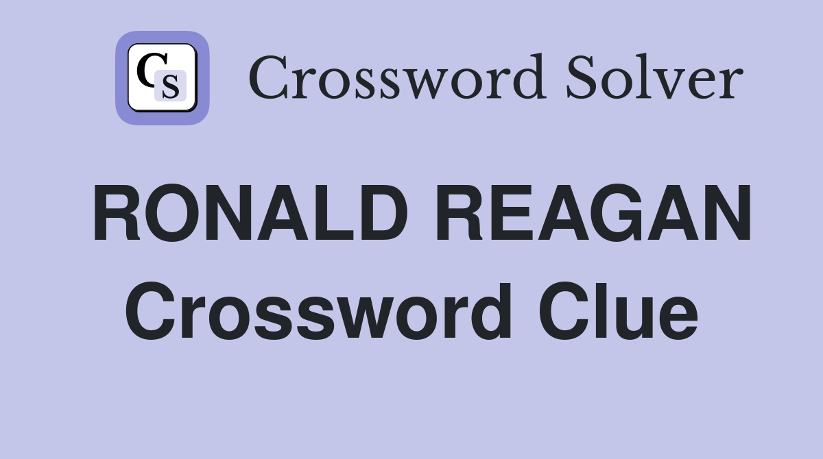 RONALD REAGAN Crossword Clue