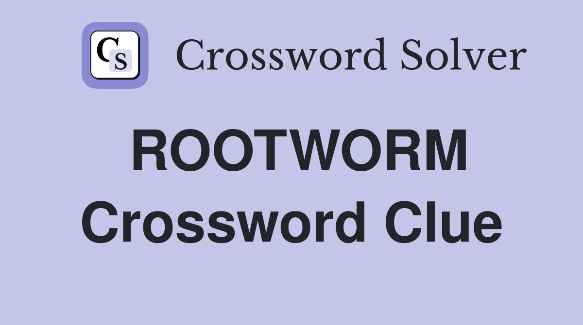ROOTWORM Crossword Clue