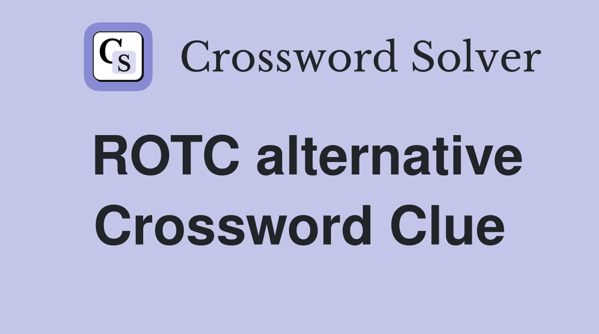 ROTC alternative Crossword Clue