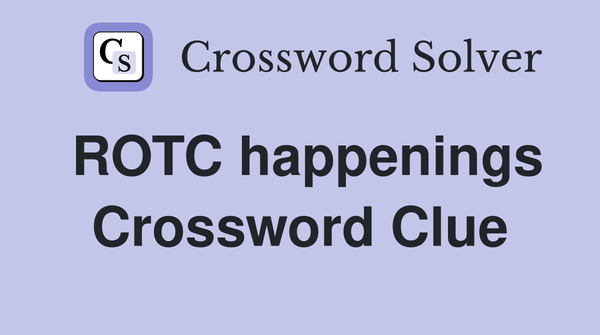 ROTC happenings Crossword Clue