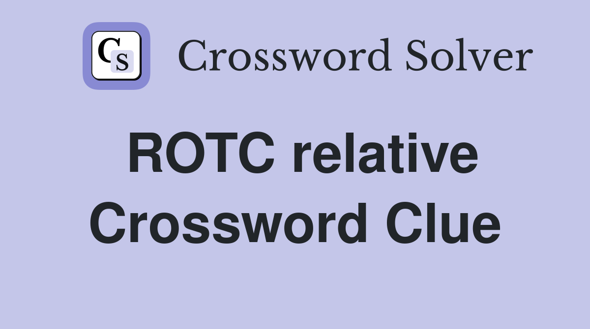 ROTC relative Crossword Clue