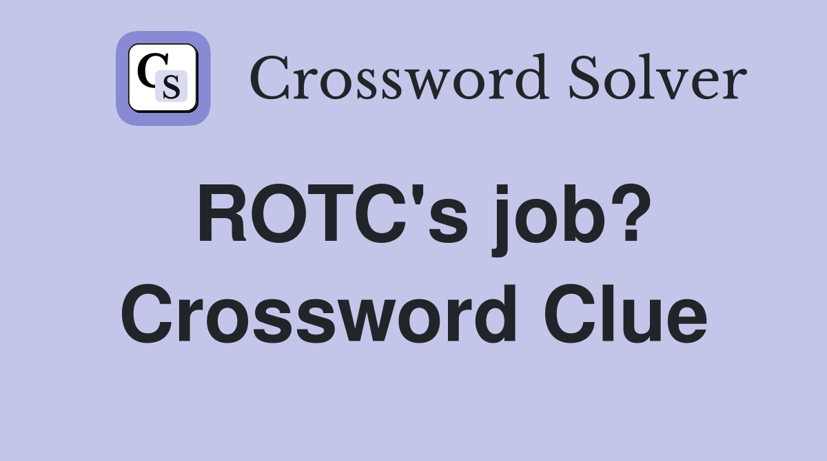 ROTC's job? Crossword Clue
