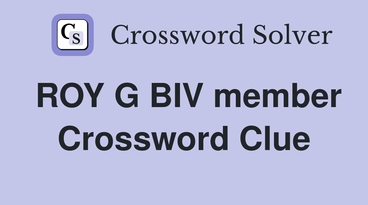 ROY G BIV member Crossword Clue