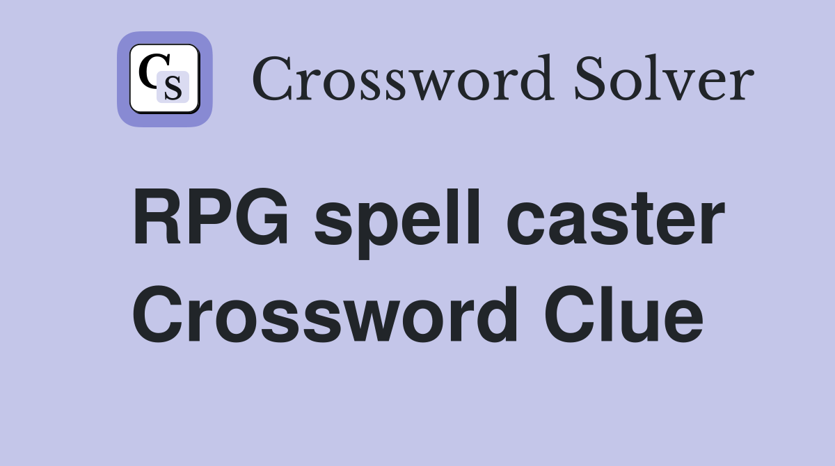 RPG spell caster Crossword Clue
