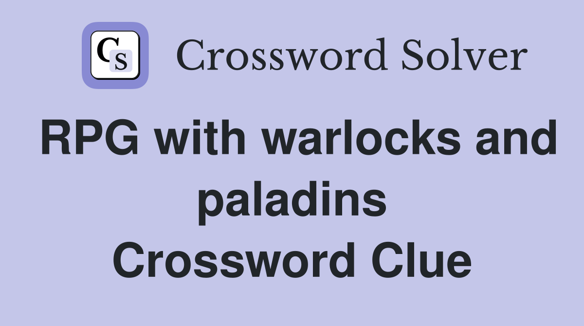 RPG with warlocks and paladins Crossword Clue