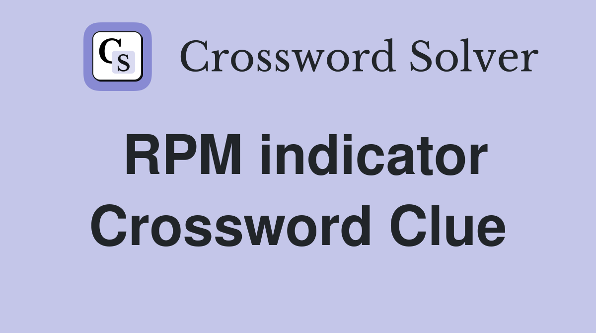 RPM indicator Crossword Clue