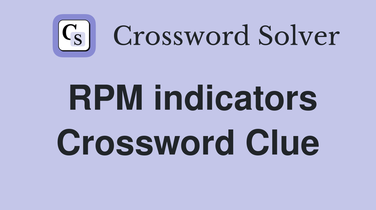 RPM indicators Crossword Clue