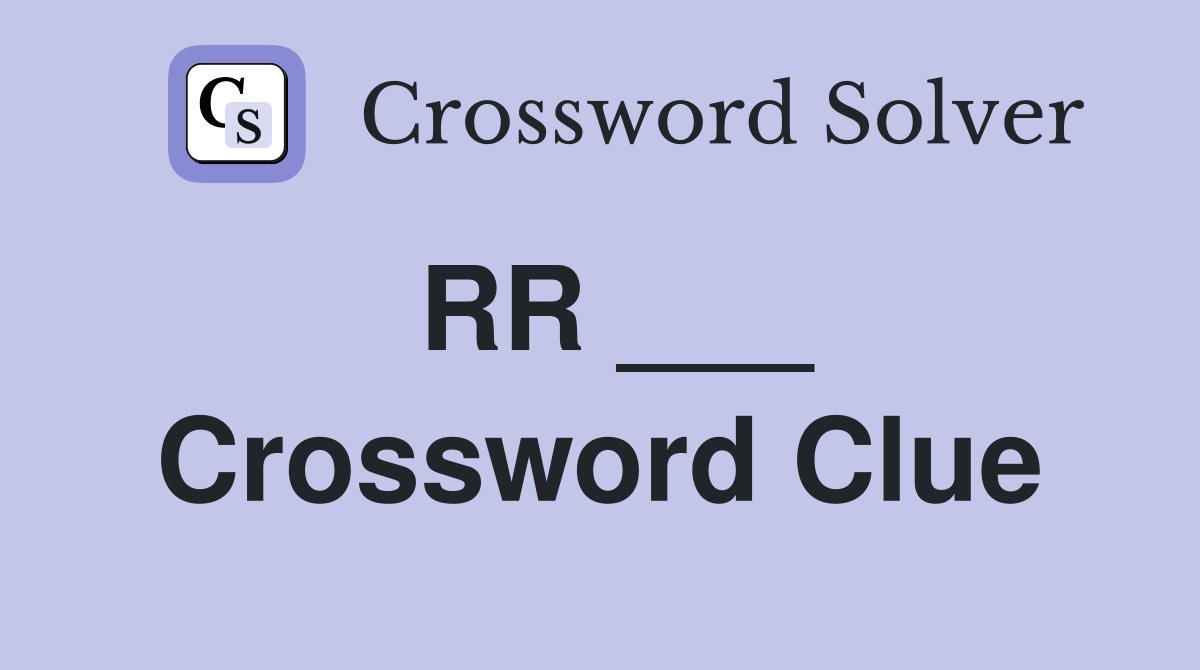 RR ___ Crossword Clue