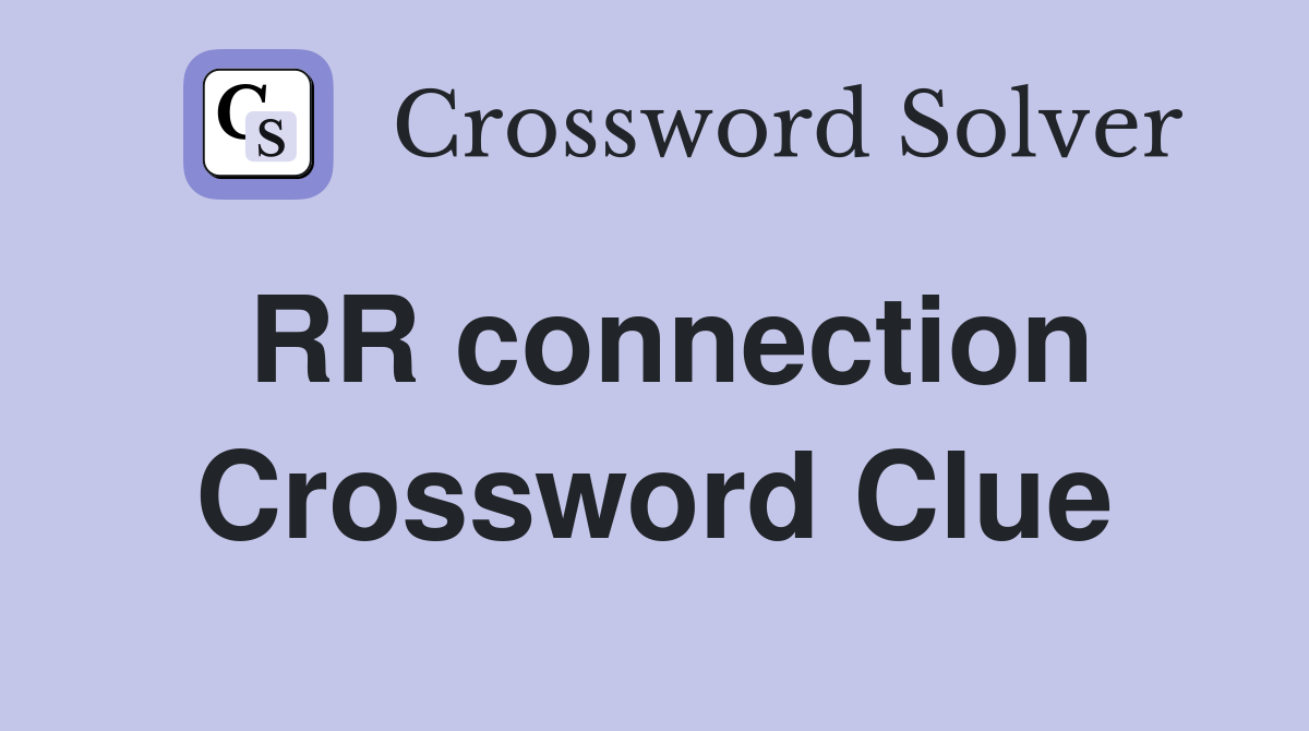 RR connection Crossword Clue