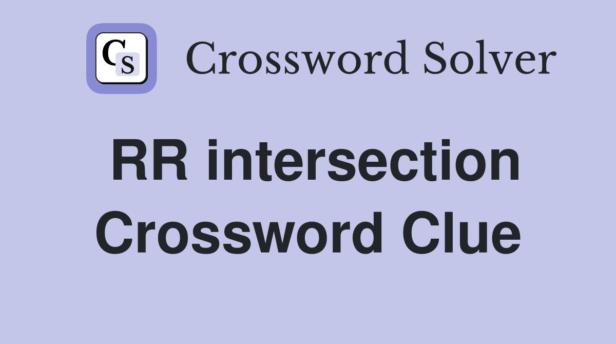 RR intersection Crossword Clue
