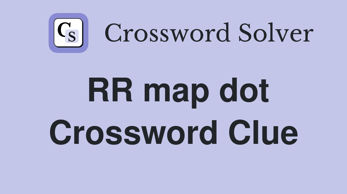 RR map dot Crossword Clue